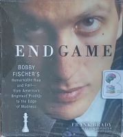 Endgame Bobby Fischers Remarkable Rise and Fall from Americas Brightest Prodigy to the Edge of Madness written by Frank Brady performed by Ray Porter on Audio CD (Unabridged)